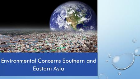 Environmental Concerns Southern and Eastern Asia.