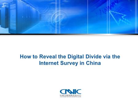 How to Reveal the Digital Divide via the Internet Survey in China.