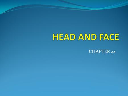 HEAD AND FACE CHAPTER 22.