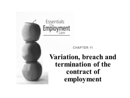 CHAPTER 11 Variation, breach and termination of the contract of employment.