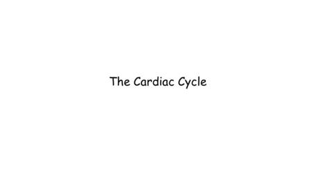 The Cardiac Cycle. Learning Outcomes During diastole blood returning to the atria flows into the ventricles. Atrial systole transfers the remainder of.