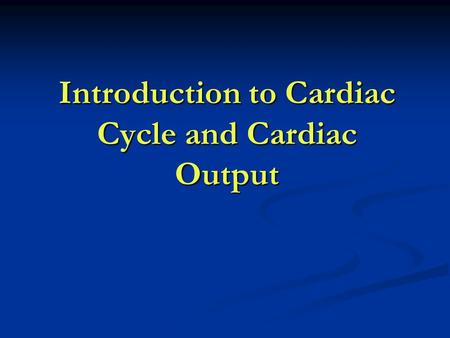 Introduction to Cardiac Cycle and Cardiac Output