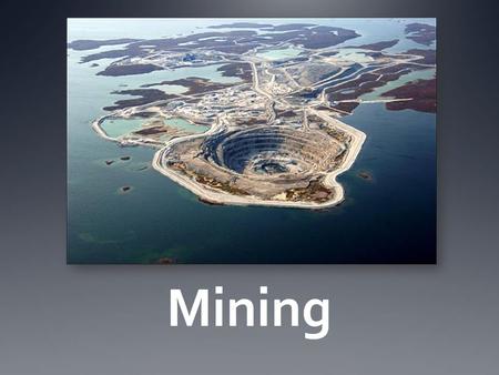 Mining. Mining is the process or industry of obtaining minerals from a mine Minerals are the valuable substances taken from rocks through the process.