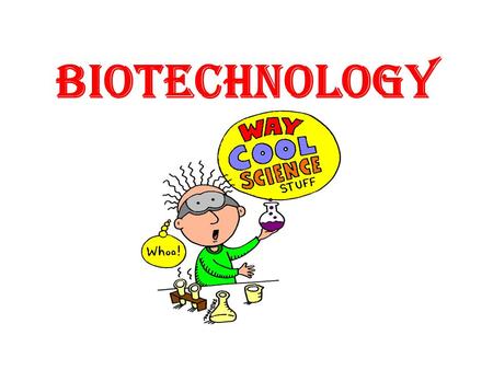 Biotechnology. Biotech Use of living systems and organisms to develop or make useful products.