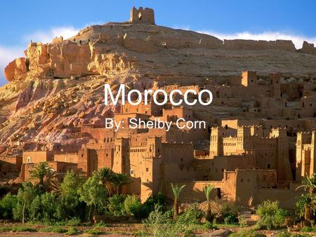 Morocco By: Shelby Corn. Map Bordering countries Capital Major Cities Natural Hazards Main Food Area.