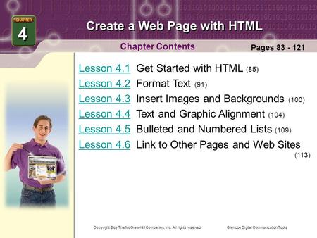 Glencoe Digital Communication Tools Create a Web Page with HTML Chapter Contents Lesson 4.1Lesson 4.1 Get Started with HTML (85) Lesson 4.2Lesson 4.2 Format.