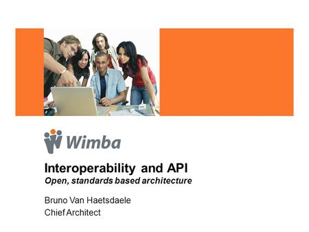 Interoperability and API Open, standards based architecture Bruno Van Haetsdaele Chief Architect.
