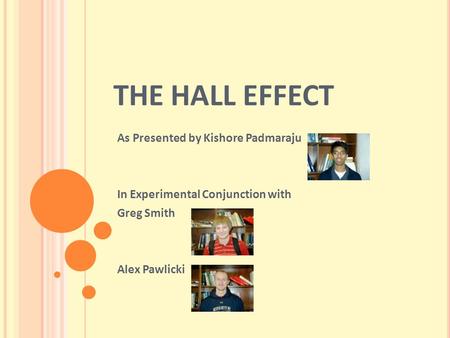 THE HALL EFFECT As Presented by Kishore Padmaraju