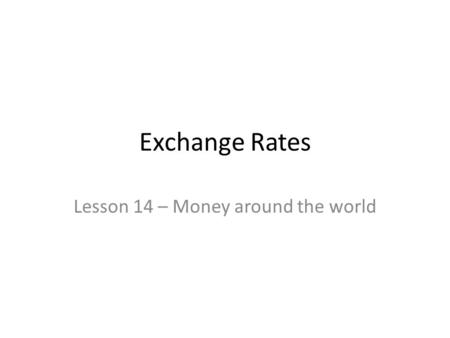 Lesson 14 – Money around the world