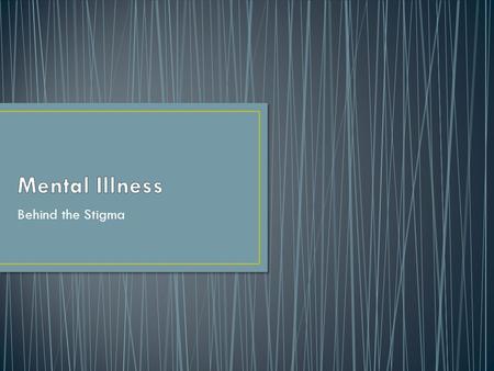 Mental Illness Behind the Stigma.