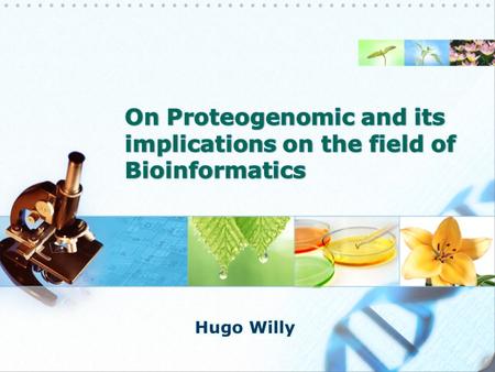 A combination of the words Proteomics and Genomics. Proteogenomics commonly refer to studies that use proteomic information, often derived from mass spectrometry,