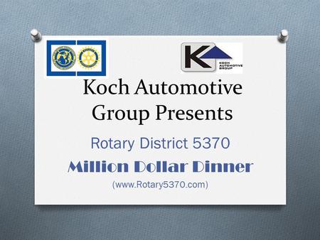 Koch Automotive Group Presents Rotary District 5370 Million Dollar Dinner (www.Rotary5370.com)