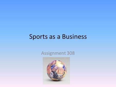 Sports as a Business Assignment 308.