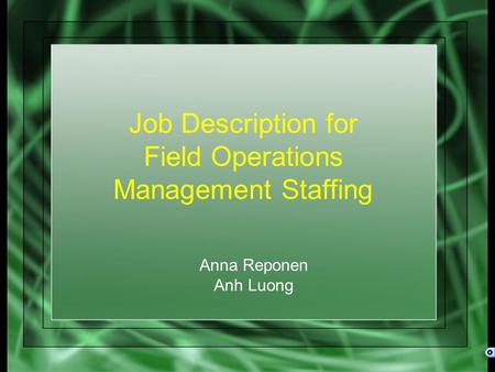 Job Description for Field Operations Management Staffing Anna Reponen Anh Luong.