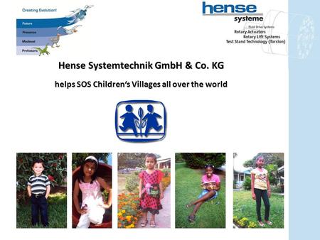 Helps SOS Children‘s Villages all over the world Hense Systemtechnik GmbH & Co. KG.