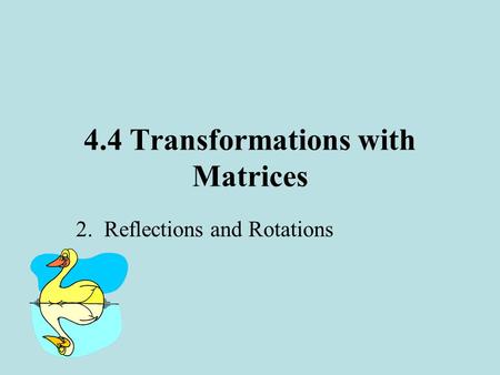4.4 Transformations with Matrices