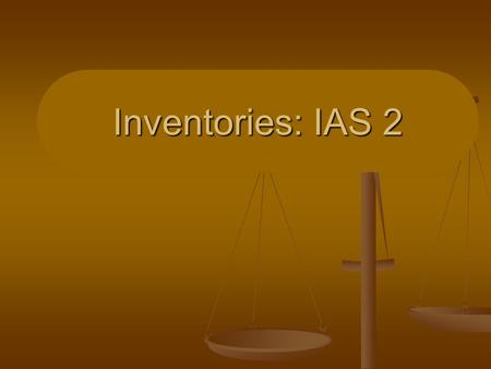 Inventories: IAS 2. JOIN KHALID AZIZ ECONOMICS OF ICMAP, ICAP, MA-ECONOMICS, B.COM. FINANCIAL ACCOUNTING OF ICMAP STAGE 1,3,4 ICAP MODULE B, B.COM, BBA,
