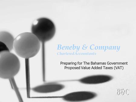 Beneby & Company Chartered Accountants Preparing for The Bahamas Government Proposed Value Added Taxes (VAT)