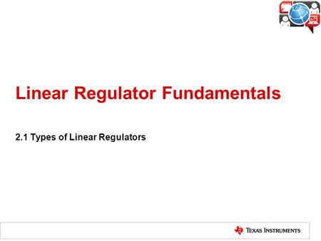 Linear Regulator Fundamentals 2.1 Types of Linear Regulators.