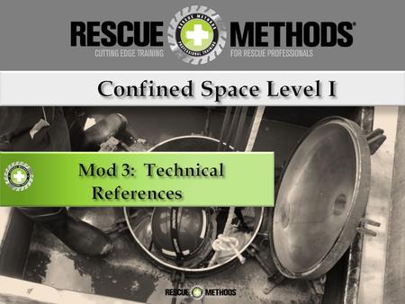 Environmental Considerations Confined Space Rescue is inherently dangerous and requires performance of rigorous activities under adverse conditions. Regional.