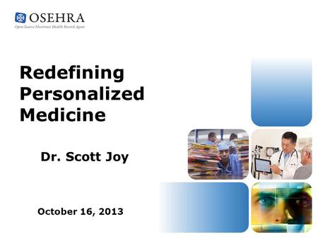 Redefining Personalized Medicine Dr. Scott Joy October 16, 2013.