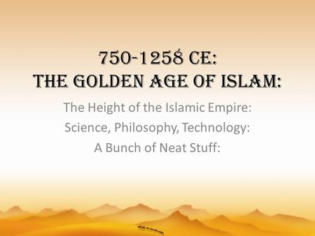 CE: The Golden Age of Islam: