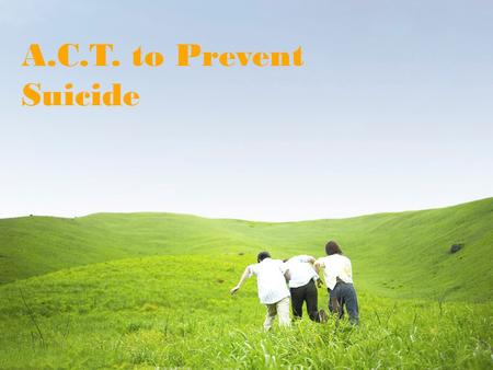 A.C.T. to Prevent Suicide. Warning Signs  Sleeping and/or eating less or more  Failing grades, disinterest in school  Persistent sadness, anxiety,