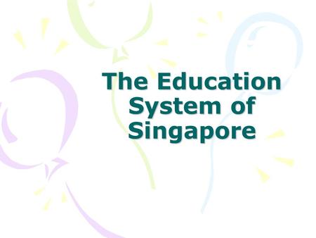 The Education System of Singapore. General Education System.