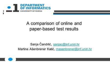 A comparison of online and paper-based test results Sanja Čandrlić,  Martina Ašenbrener Katić,