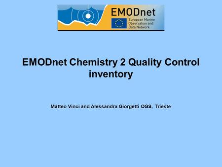EMODnet Chemistry 2 Quality Control inventory Matteo Vinci and Alessandra Giorgetti OGS, Trieste.