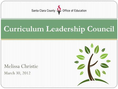 Melissa Christie March 30, 2012 Curriculum Leadership Council.