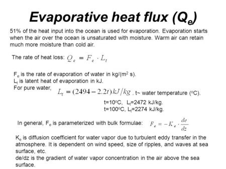 Evaporative heat flux (Q e ) 51% of the heat input into the ocean is used for evaporation. Evaporation starts when the air over the ocean is unsaturated.