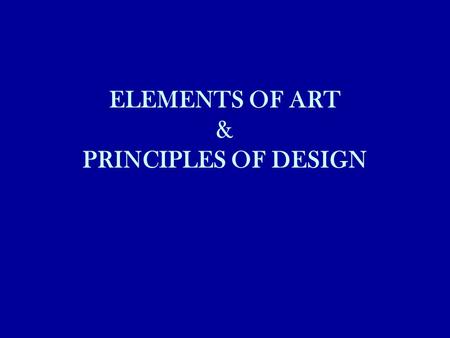 ELEMENTS OF ART & PRINCIPLES OF DESIGN