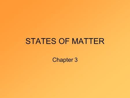 STATES OF MATTER Chapter 3. Labs done so far for ch. 3 sections 1 and 2: 1.Distilled wood and related read of temperatures with plateaus for substances.
