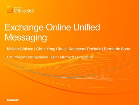 Michael Wilson | Chun Yong Chua | Katarzyna Puchala | Bernardo Sana UM Program Management Team | Microsoft Corporation.