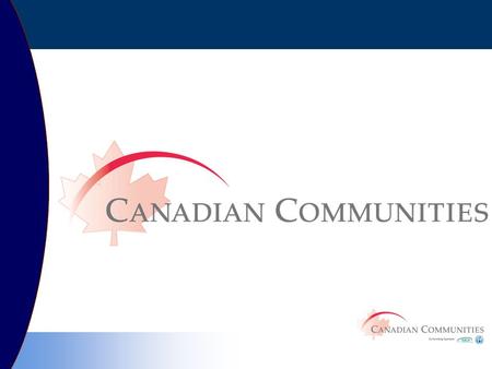 How to Register Online? Log on to Canadian Communities web site www.canadiancommunities.org Then click the ‘Register to Participate’ tab. Complete the.