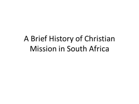 A Brief History of Christian Mission in South Africa.