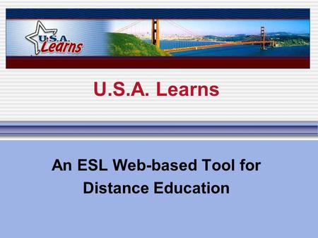 U.S.A. Learns An ESL Web-based Tool for Distance Education.