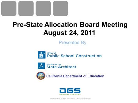 California Department of Education Pre-State Allocation Board Meeting August 24, 2011 Presented By.