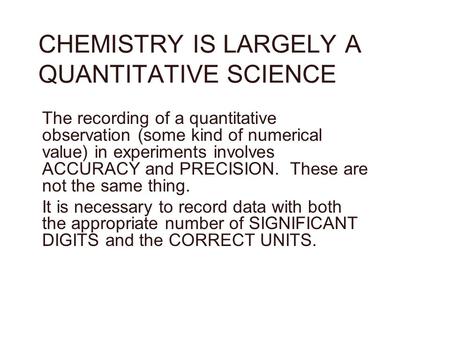 CHEMISTRY IS LARGELY A QUANTITATIVE SCIENCE