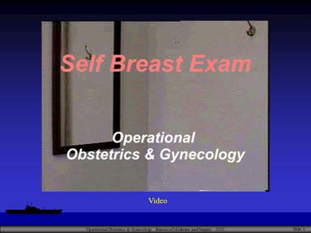 Operational Obstetrics & Gynecology · Bureau of Medicine and Surgery · 2000 Slide 1 Video.