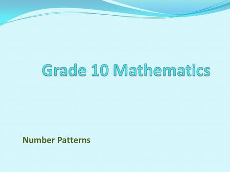 Number Patterns. 1. Investigate number patterns to make and test conjectures 2. Generalise relationships in number patterns 3. Investigate and generalise.