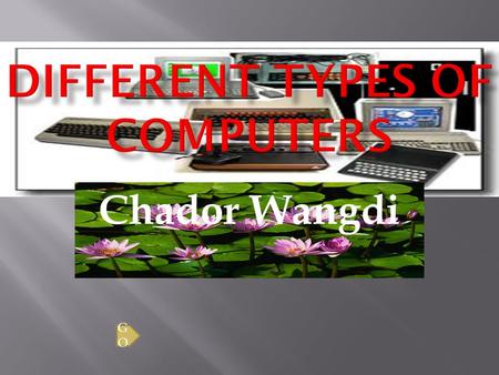 GOGO Chador Wangdi. GOGO I. Analog Computers Analog Computers II. Hybrid Computers.
