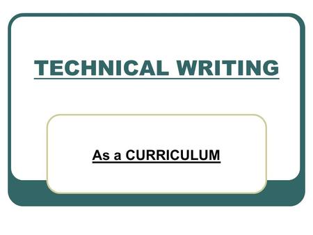 TECHNICAL WRITING As a CURRICULUM. 2 HISTORY A. ANCIENT CULTURES: (no curricula, but…) Technological Artifacts & Documents Operational Information Aztecs,