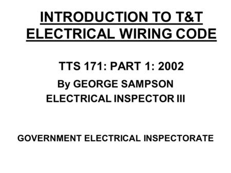 INTRODUCTION TO T&T ELECTRICAL WIRING CODE TTS 171: PART 1: 2002