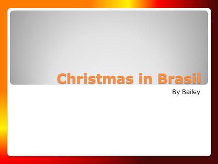 Christmas in Brasil By Bailey. The Holidays - All Souls Day - Christmas - New Years Eve/ New Years.