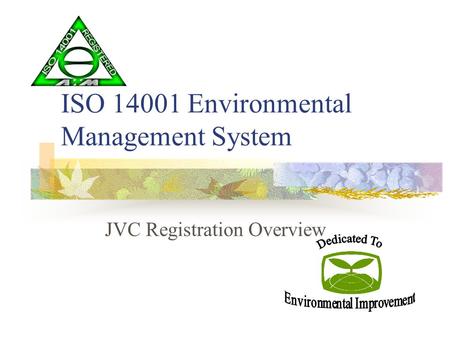 ISO 14001 Environmental Management System JVC Registration Overview.