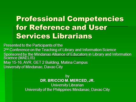Professional Competencies for Reference and User Services Librarians Presented to the Participants of the 2 nd Conference on the Teaching of Library and.
