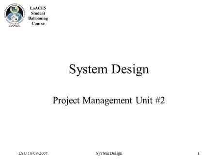 LSU 10/09/2007System Design1 Project Management Unit #2.