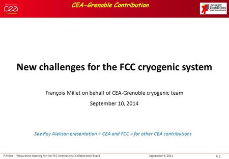 F.Millet - Preparation Meeting for the FCC International Collaboration BoardSeptember 9, 20141 / 5 CEA-Grenoble Contribution New challenges for the FCC.
